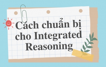Cách để chuẩn bị cho phần thi Integrated Reasoning