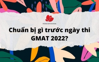 Chuẩn bị gì trước ngày thi GMAT 2022?