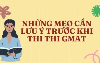 Những mẹo cần lưu ý trước khi thi thi GMAT