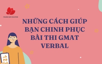 Những cách giúp bạn chinh phục bài thi GMAT Verbal