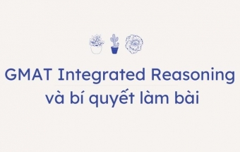 GMAT Integrated Reasoning và bí quyết làm bài