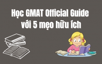 Học GMAT Official Guide với 5 mẹo hữu ích