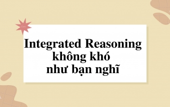 Integrated Reasoning không khó như bạn nghĩ
