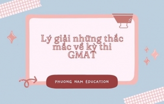 Lý giải những thắc mắc về kỳ thi GMAT