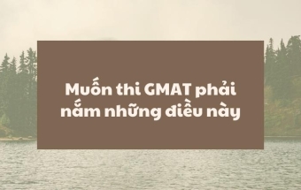 Muốn thi GMAT phải nắm những điều này
