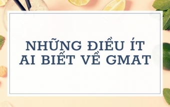 Những điều ít ai biết về GMAT